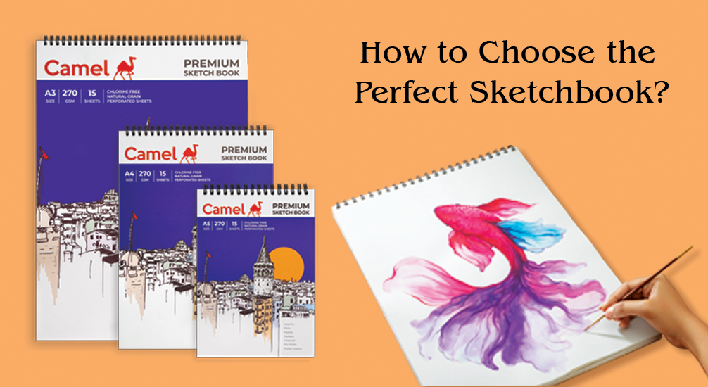 How to Choose the Perfect Sketchbook: A Creative’s Guide with Camel and Expert Tips