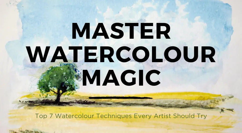 Top 7 Watercolour Painting Techniques Every Artist Should Try
